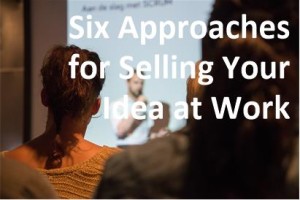 Six Ideas for Selling Your Ideas at Work